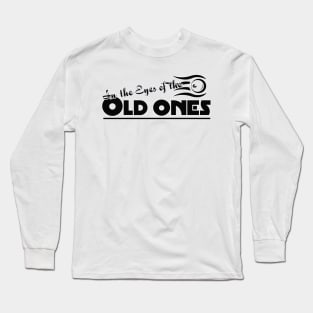 In the Eyes of the Old Ones Long Sleeve T-Shirt